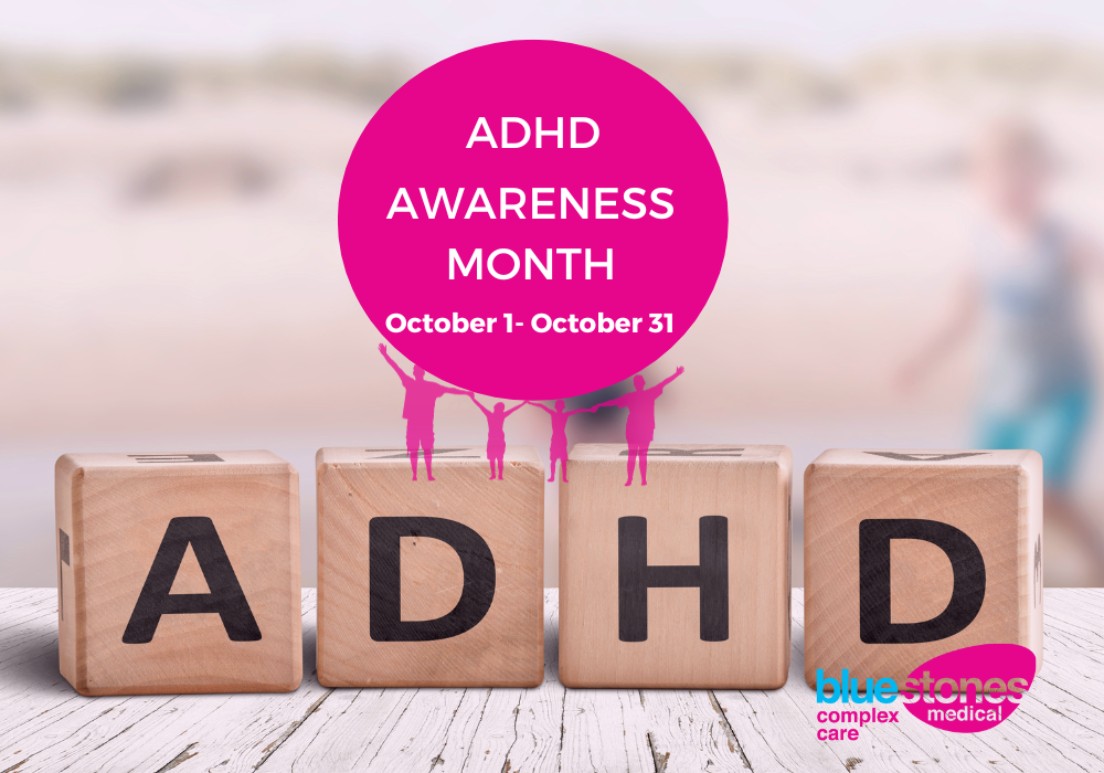 ADHD Awareness Month Bluestones Medical Complex Care